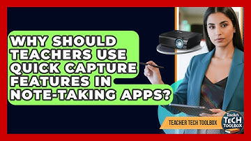 Why Should Teachers Use Quick Capture Features In Note-taking Apps? - Teacher Tech Toolbox