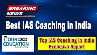 Best IAS Coaching in India  |  Top IAS Coaching in India #upsc #india #IAS #news