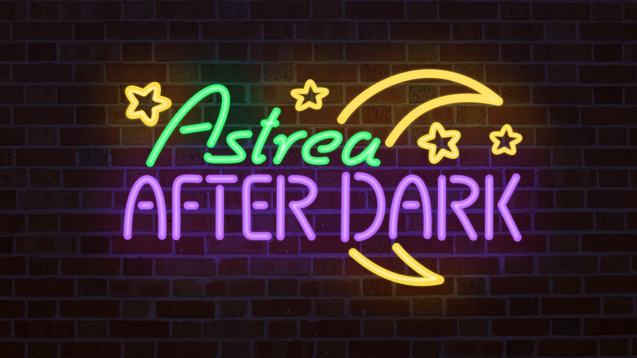 【ASTREA AFTER DARK】the night programing your parents dont want you watching【Astrea Colornatura】