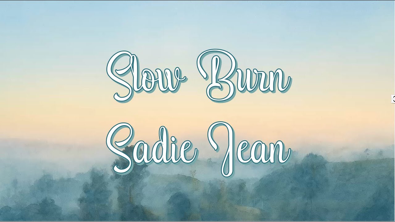 Sadie Jean - Slow Burn [Lyrics]