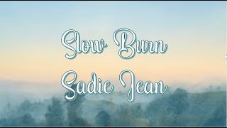 Sadie Jean - Slow Burn [Lyrics]