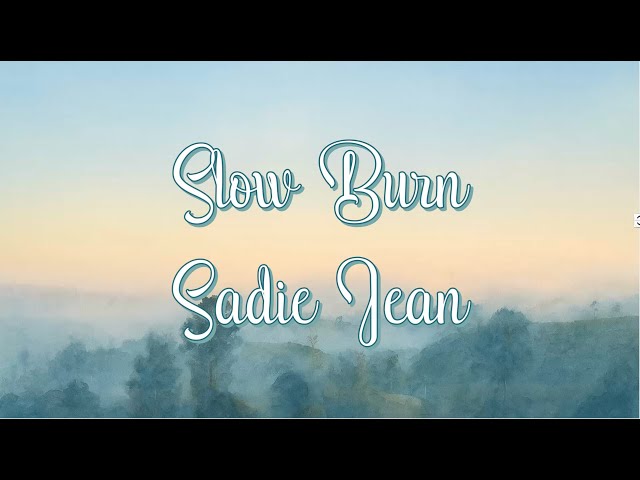 Sadie Jean - Slow Burn [Lyrics]