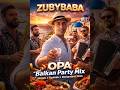 👉 ZUBYBABA – OPA Balkan Party Mix Greek x Turkish x Romanian 2026 🔥