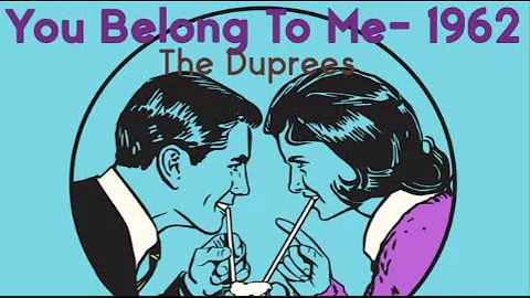 You Belong To Me- The Duprees, 1962