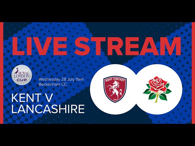 🔴 LIVE: Lancashire vs Kent - One-Day Cup
