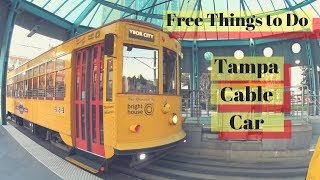 Tampa Cable Car ⁞ Free Things to Do ⁞ S1E58