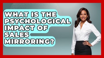 What Is The Psychological Impact Of Sales Mirroring? - Sales Pro Blueprint