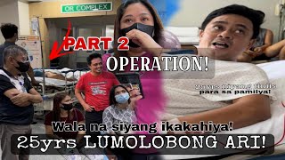 Part 2 Lumolobong ari ng 25yrs! Naoperahan na at nakauwi na.