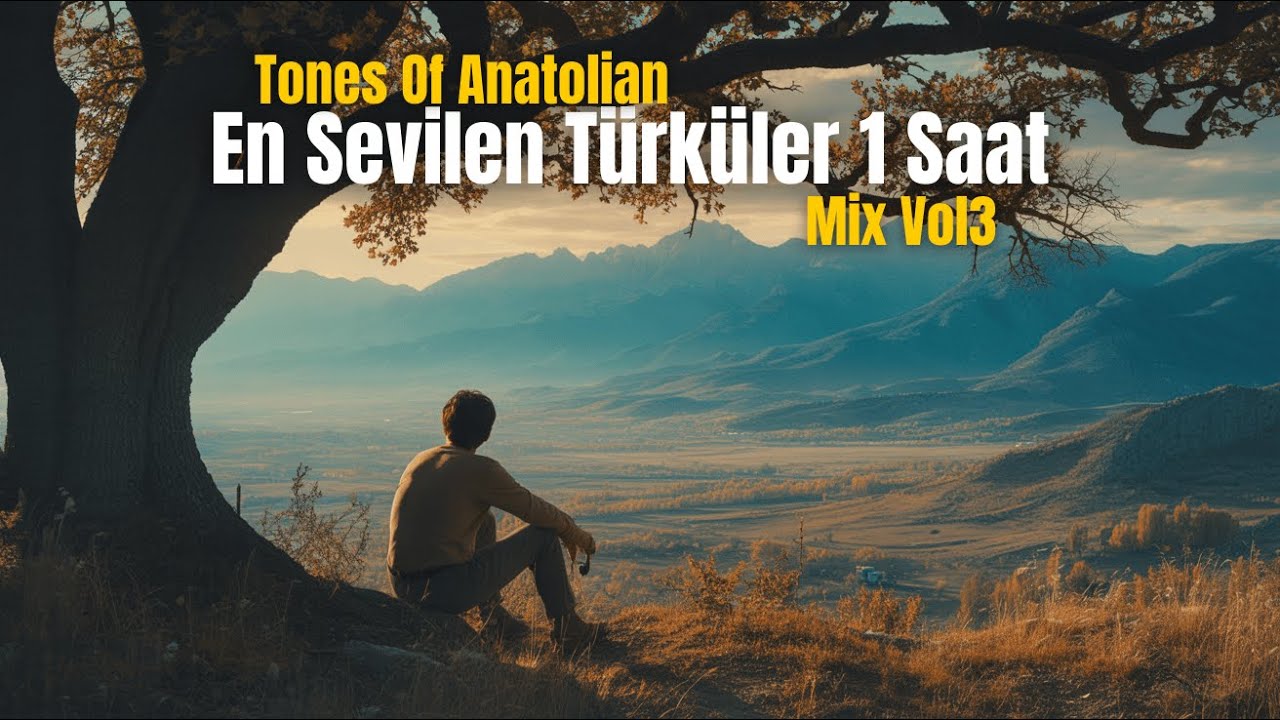Tones Of Anatolian – En Sevilen Türküler Mix Vol3 (1 Saat)
