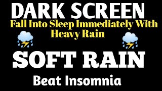 Black Screen Best Insomnia To Deep Sleep With Torrential Rain Sounds, Dark Screen Rain 3 hours
