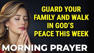 Tuesday, March 3rd | Morning Prayer to Guard Your Family and Walk in God's Peace This Week