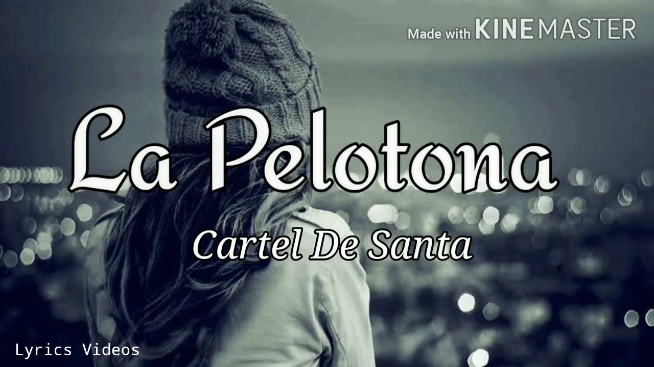 LA PELOTONA - CARTEL DE SANTA (LETRA) - YouTube