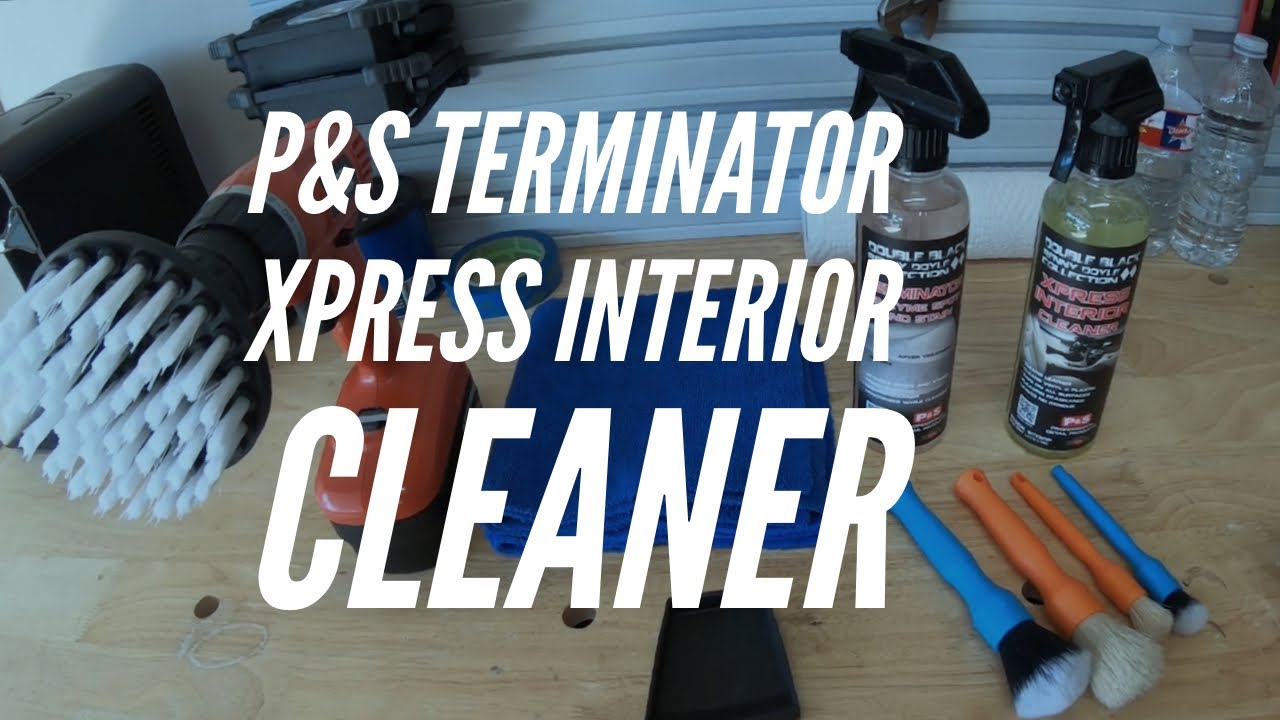 THE BEST INTERIOR CLEANER P&S XPRESS INTERIOR CLEANER REVIEW AND TEST 