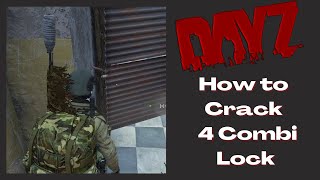 Fastest way to crack 4 combi lock in DayZ