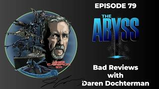 The Abyss Bad Reviews with Daren Dochterman - James Cameron 101 (Episode 79)