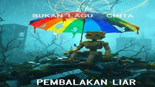 BUKAN LAGU CINTA - PEMBALAKAN LIAR ( OFFICIAL AUDIO LYRIC)