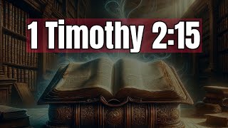 1 Timothy 2:15 Explained: What Does Salvation in Childbearing Mean?