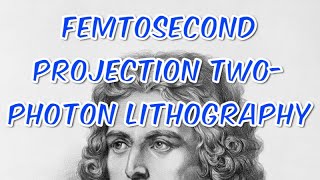 Femtosecond Projection Two-Photon Lithography #photon #lithotherapy