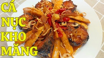 Cách làm món CÁ NỤC KHO MĂNG dai, chắc thịt không bị tanh măng giòn ngọt thấm vị @bepbangoai5961