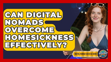 Can Digital Nomads Overcome Homesickness Effectively? - Digital Nomad Success Guide