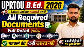 UPRTOU B.Ed. 2026 | All Required Documents Full detail video Must Watch All candidates #uprtou #up 