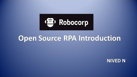 Introduction To Robocorp : Open Source RPA