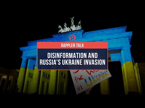 Rappler Talk: Disinformation and Russia’s Ukraine invasion