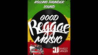 Good Reggae Music Mix - Rolling thunder Sound - Mixed By: Dj ShaggyDanger