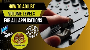 How to Adjust Volume Levels for All Applications