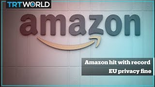 Amazon hit with record EU data privacy fine