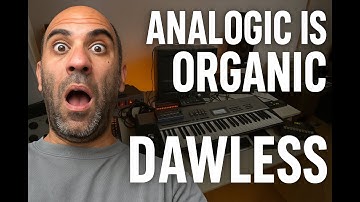 Analogic is ORGANIC | DAWLESS