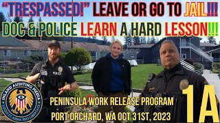 "TRESPASSED!" LEAVE OR GO TO JAIL!!! DOC & POLICE LEARN A HARD LESSON!!!