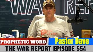 Pastor Dave Prophetic Word Updates April 27 2026  The War Report Episode 554