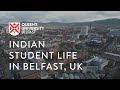 Indian student life in belfast uk  queens university belfast