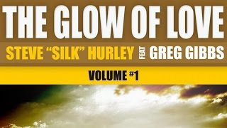 Steve &#39;Silk&#39; Hurley feat. Greg Gibbs - The Glow Of Love (Eddie Valdez Main Remix)