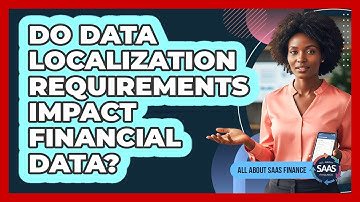 Do Data Localization Requirements Impact Financial Data?