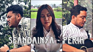 Download lagu Satu Litani - Seandainya x Perih (cover)