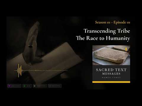 Transcending Tribe: The Race to Humanity - Shaykh Hamza Yusuf Podcast S1-E01