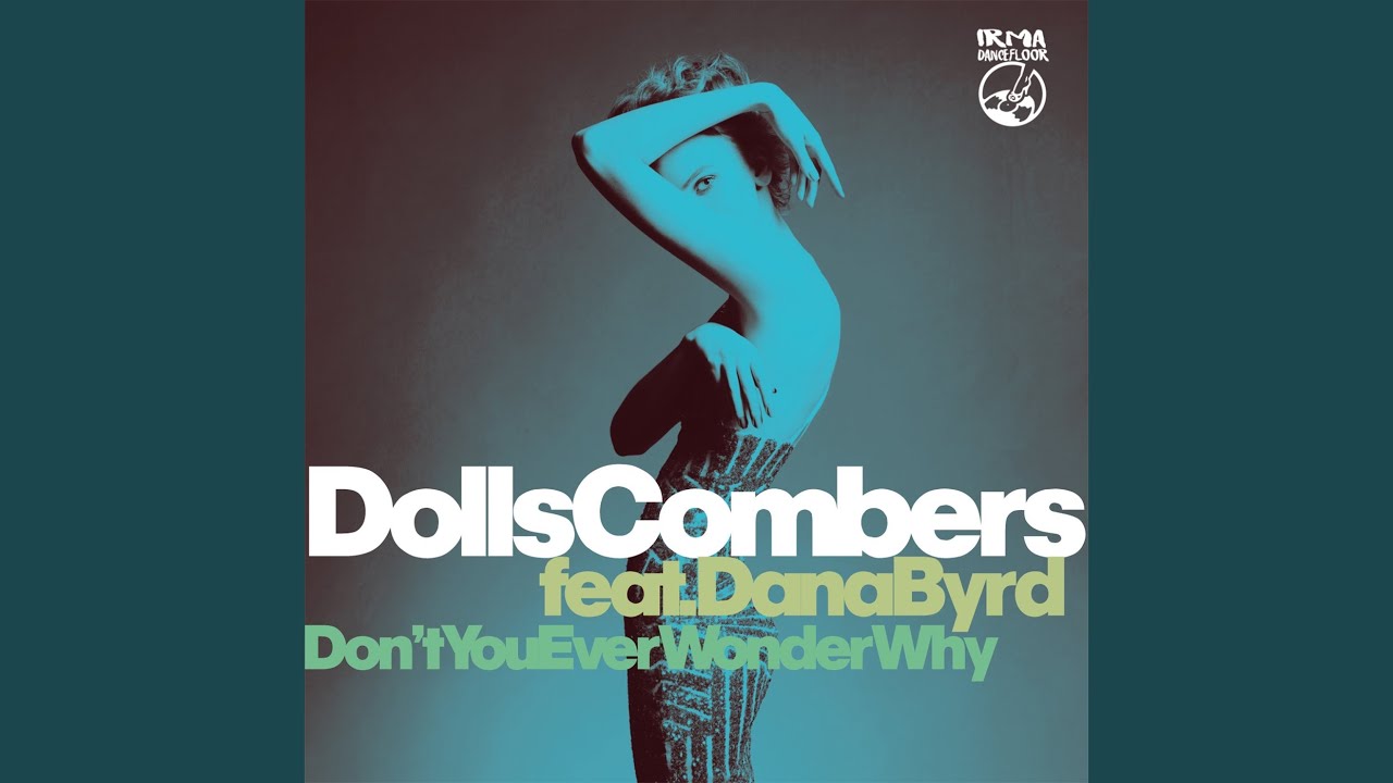 Watch Don't You Ever Wonder Why (feat. Dana Byrd) (DC Element Mix) on YouTube Watch Don't You Ever Wonder Why (feat. Dana Byrd) (DC Element Mix) on YouTube