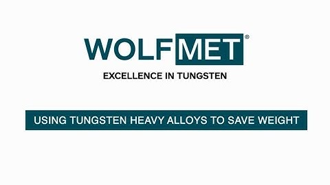 Using Wolfmet Tungsten Heavy Alloys to Save Weight