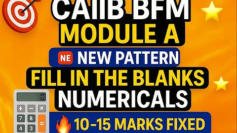 🎯 🆕 CAIIB BFM Module A 🔢  New Pattern ✍️ Fill in the Blanks Numericals 🔥10–15 Marks Fixed