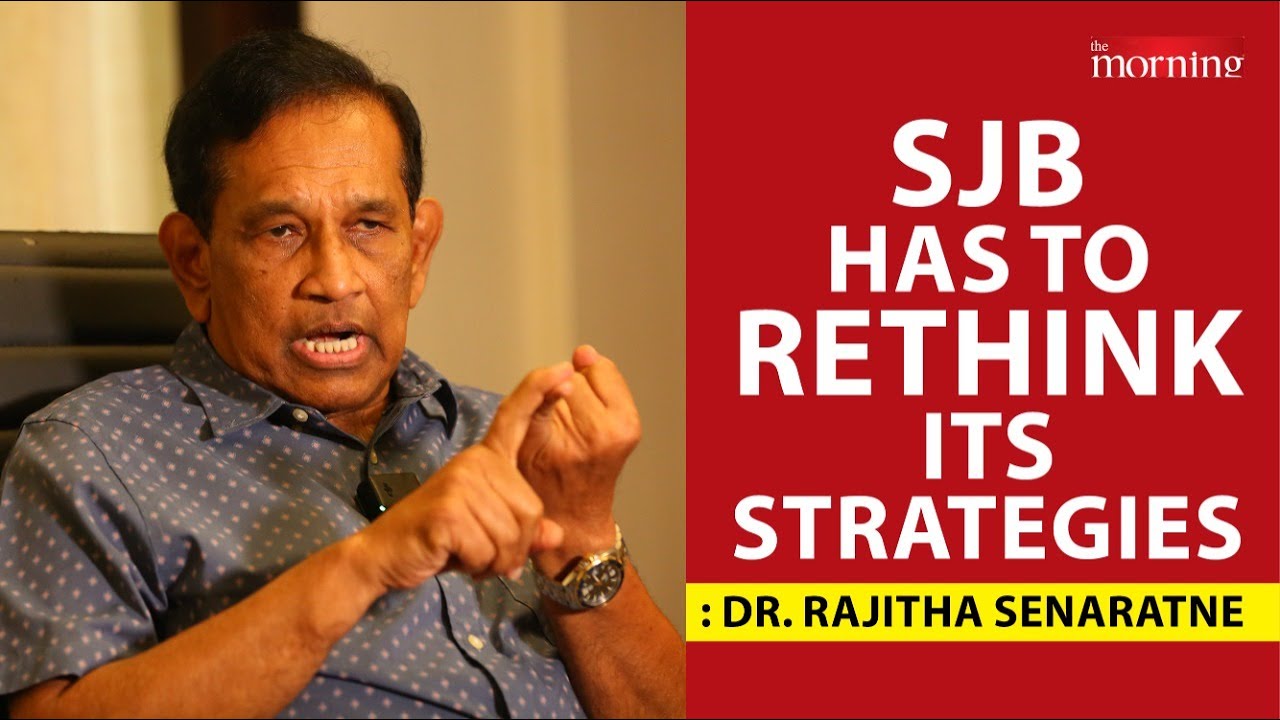 SJB has to rethink its strategies: Dr. Rajitha Senaratne #themorninglk ...