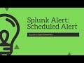 Splunk Alert : Discussion on Scheduled Alert