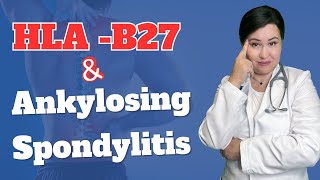 HLA-B27 -What Does It Mean? What is Your Risk for Ankylosing Spondylitis?