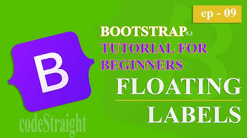 BOOTSTRAP TUTORIAL FOR BEGINNERS | v-5.3 | EP - 09 | FLOATING-LABELS
