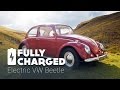 Electric VW Beetle | Fully Charged