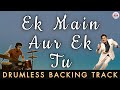 EK MAIN AUR EK TU - DRUMLESS BACKING TRACK || Kishore Kumar | Asha bhosle | R D Burman |Rishi KapooR