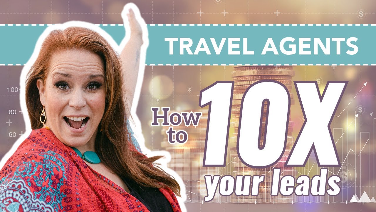 Travel Agents How to 10X Your Leads YouTube