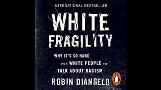 White Fragility: Why It's So Hard for White People to Talk About Racism by Robin DiAngelo