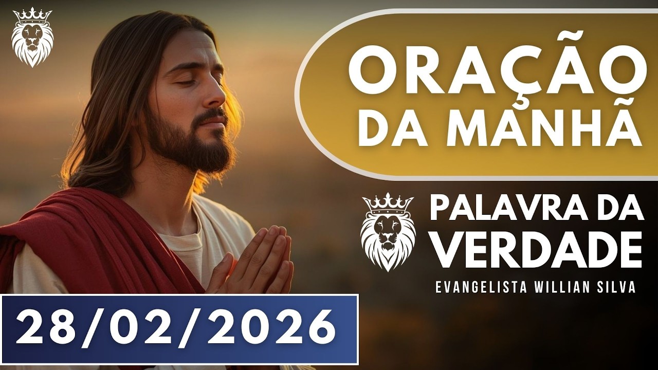 ORAÇÃO DA MANHÃ DE HOJE 28/02 - Oração Poderosa de Sábado Para Entrega Total ao Senhor - Devocional
